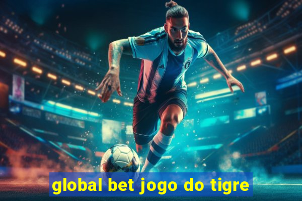 global bet jogo do tigre